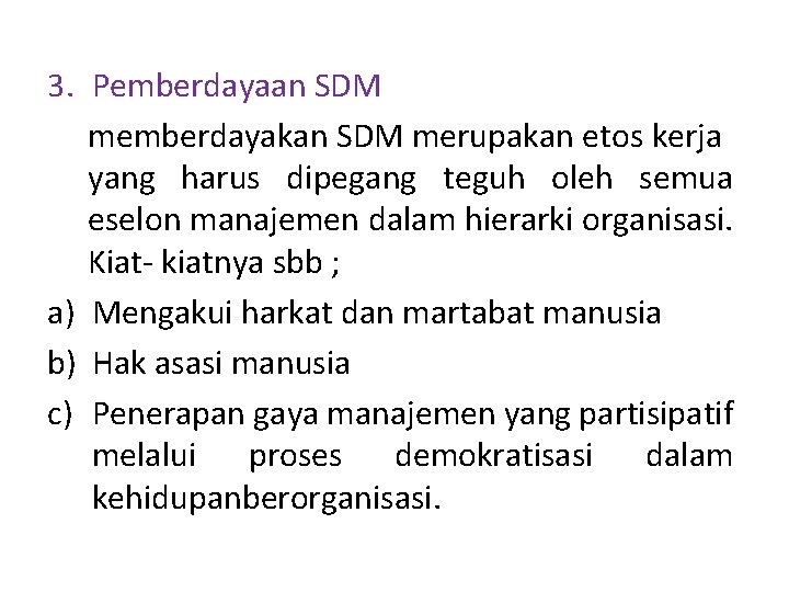 3. Pemberdayaan SDM memberdayakan SDM merupakan etos kerja yang harus dipegang teguh oleh semua