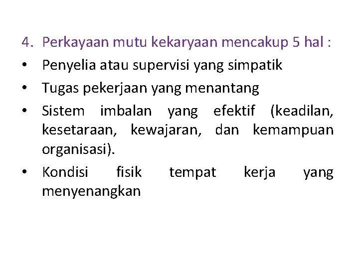 4. • • • Perkayaan mutu kekaryaan mencakup 5 hal : Penyelia atau supervisi 4. • • • Perkayaan mutu kekaryaan mencakup 5 hal : Penyelia atau supervisi