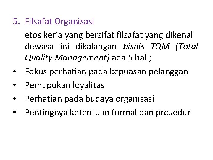 5. Filsafat Organisasi etos kerja yang bersifat filsafat yang dikenal dewasa ini dikalangan bisnis