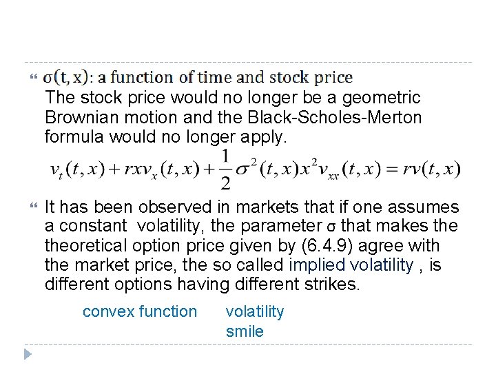 The stock price would no longer be a geometric Brownian motion and the The stock price would no longer be a geometric Brownian motion and the