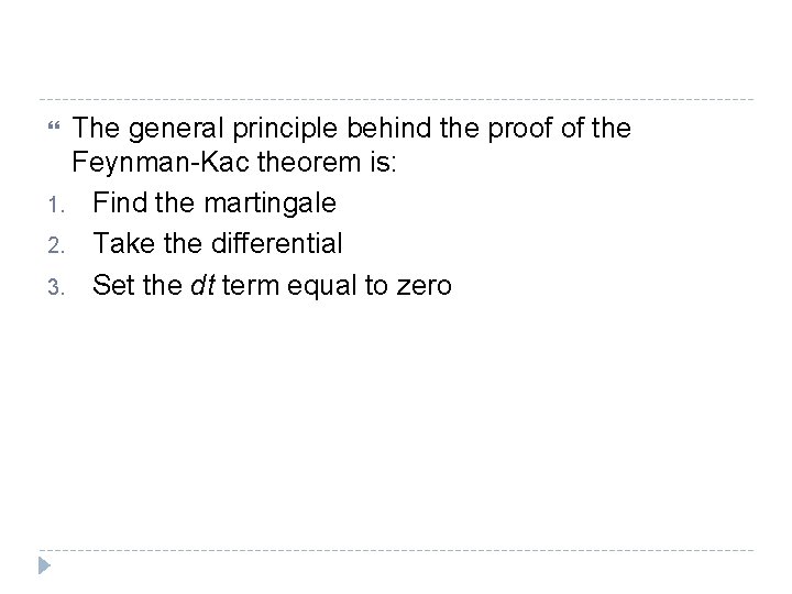 The general principle behind the proof of the Feynman-Kac theorem is: 1. Find the The general principle behind the proof of the Feynman-Kac theorem is: 1. Find the