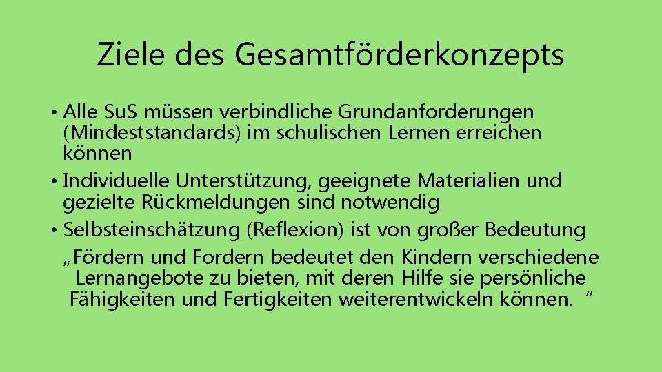 Ziele des Gesamtförderkonzepts • Alle Su. S müssen verbindliche Grundanforderungen (Mindeststandards) im schulischen Lernen