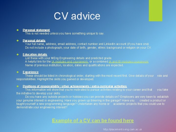 CV advice Personal statement This is not needed unless you have something unique to