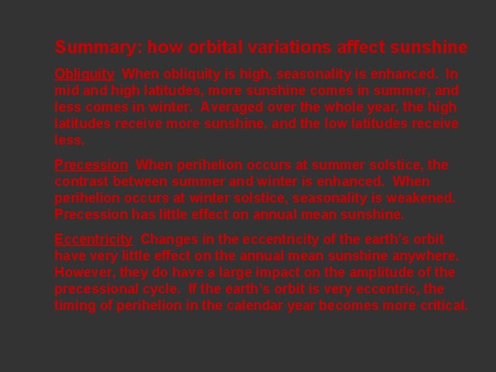 Summary: how orbital variations affect sunshine Obliquity When obliquity is high, seasonality is enhanced.