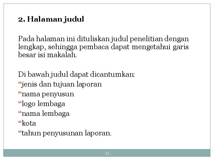 2. Halaman judul Pada halaman ini dituliskan judul penelitian dengan lengkap, sehingga pembaca dapat