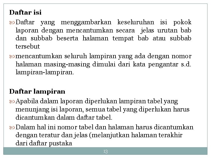 Daftar isi Daftar yang menggambarkan keseluruhan isi pokok laporan dengan mencantumkan secara jelas urutan