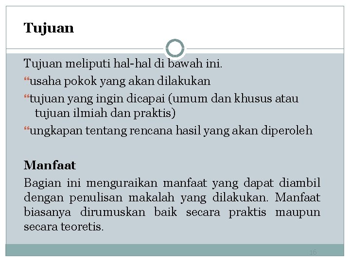 Tujuan meliputi hal-hal di bawah ini. usaha pokok yang akan dilakukan tujuan yang ingin