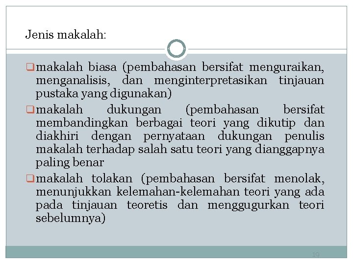 Jenis makalah: q makalah biasa (pembahasan bersifat menguraikan, menganalisis, dan menginterpretasikan tinjauan pustaka yang