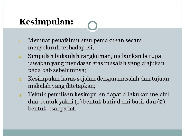 Kesimpulan: 1. 2. 3. 4. Memuat penafsiran atau pemaknaan secara menyeluruh terhadap isi; Simpulan