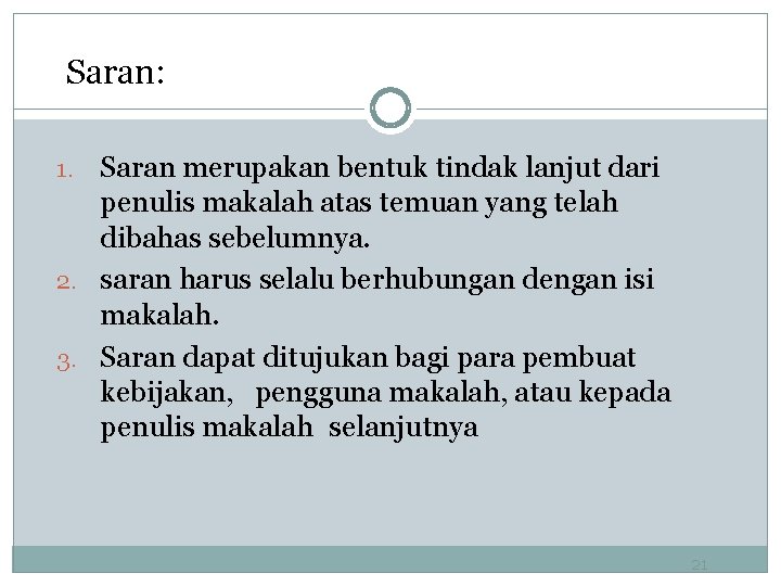 Saran: Saran merupakan bentuk tindak lanjut dari penulis makalah atas temuan yang telah dibahas