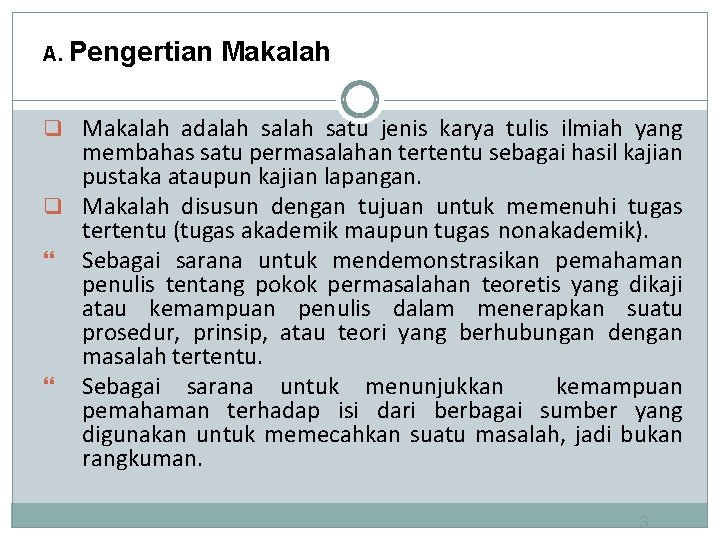 A. Pengertian Makalah q Makalah adalah satu jenis karya tulis ilmiah yang membahas satu