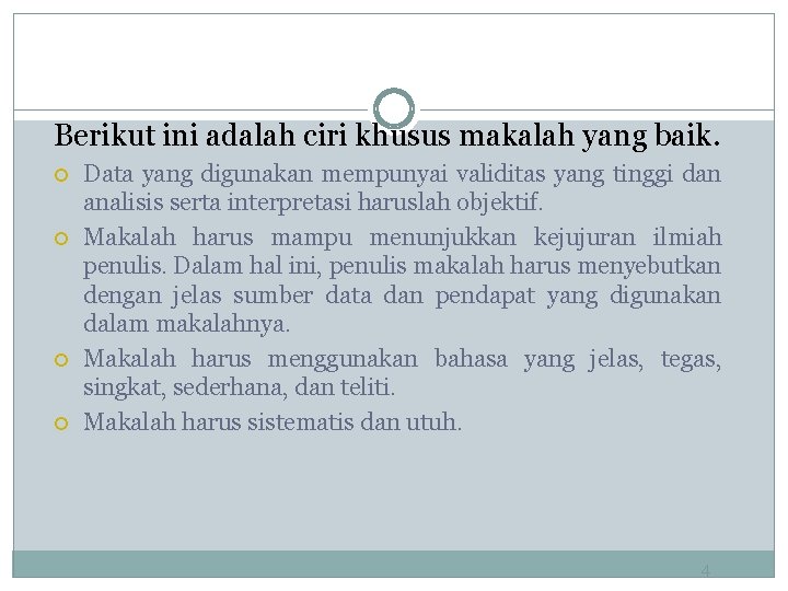 Berikut ini adalah ciri khusus makalah yang baik. Data yang digunakan mempunyai validitas yang