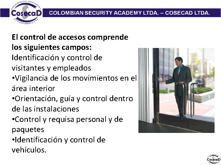 El control de accesos comprende los siguientes campos: Identificación y control de visitantes y