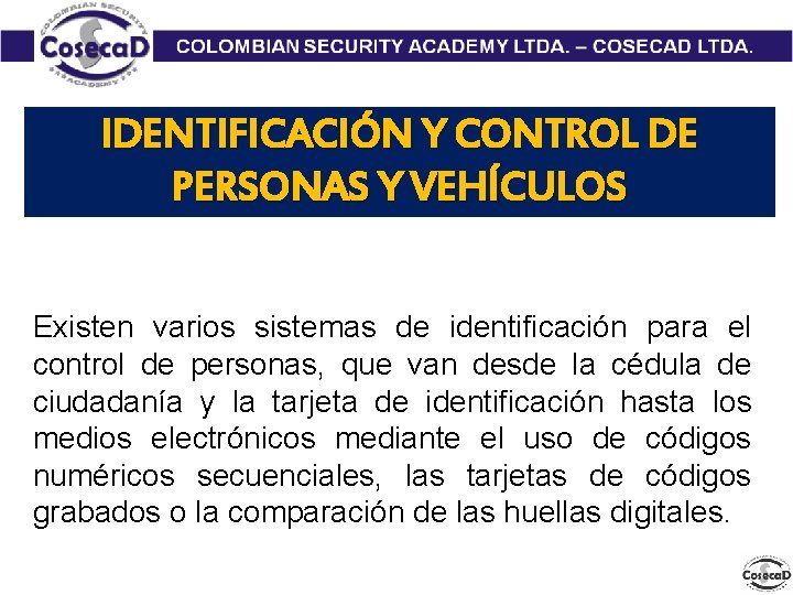 IDENTIFICACIÓN Y CONTROL DE PERSONAS Y VEHÍCULOS Existen varios sistemas de identificación para el