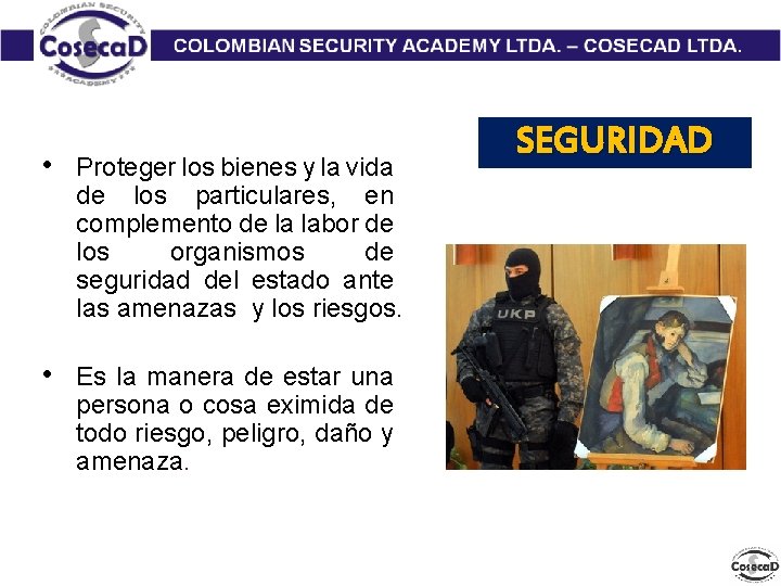  • Proteger los bienes y la vida de los particulares, en complemento de