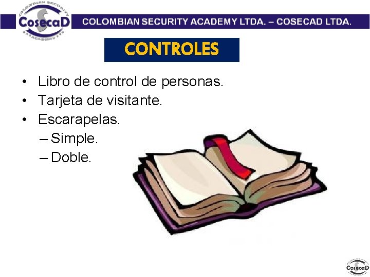 CONTROLES • Libro de control de personas. • Tarjeta de visitante. • Escarapelas. –
