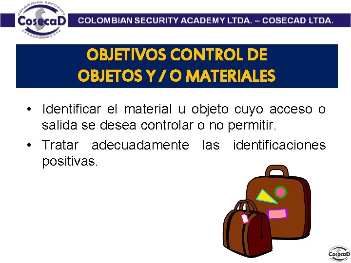 OBJETIVOS CONTROL DE OBJETOS Y / O MATERIALES • Identificar el material u objeto