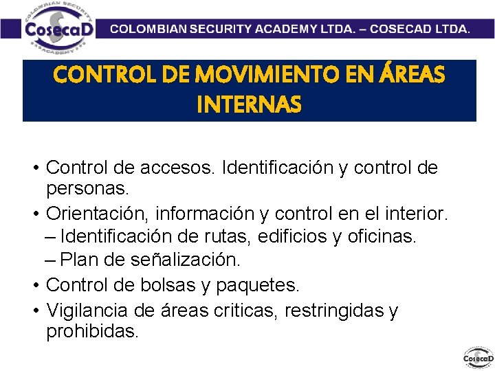 CONTROL DE MOVIMIENTO EN ÁREAS INTERNAS • Control de accesos. Identificación y control de
