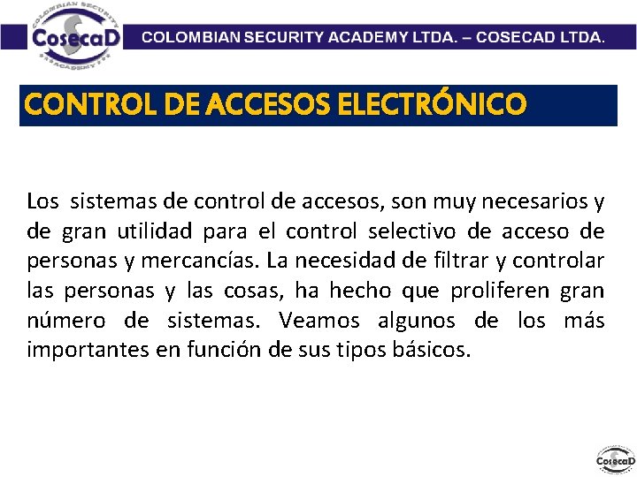 CONTROL DE ACCESOS ELECTRÓNICO Los sistemas de control de accesos, son muy necesarios y