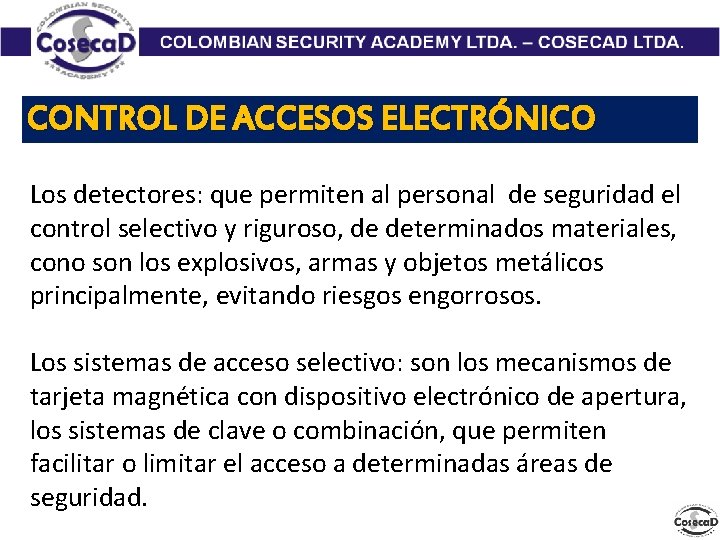 CONTROL DE ACCESOS ELECTRÓNICO Los detectores: que permiten al personal de seguridad el control