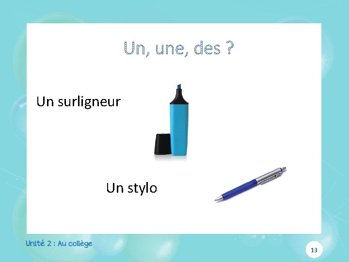 Un surligneur Un stylo 13 Un surligneur Un stylo 13