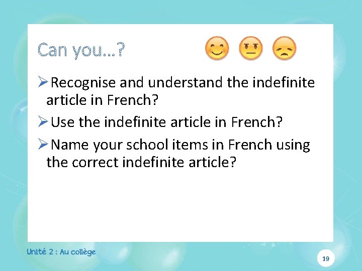 ØRecognise and understand the indefinite article in French? ØUse the indefinite article in French? ØRecognise and understand the indefinite article in French? ØUse the indefinite article in French?