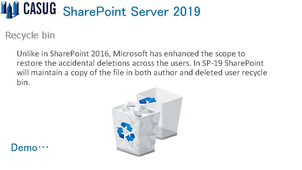 Share. Point Server 2019 Recycle bin Unlike in Share. Point 2016, Microsoft has enhanced