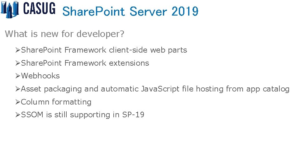 Share. Point Server 2019 What is new for developer? ØShare. Point Framework client-side web