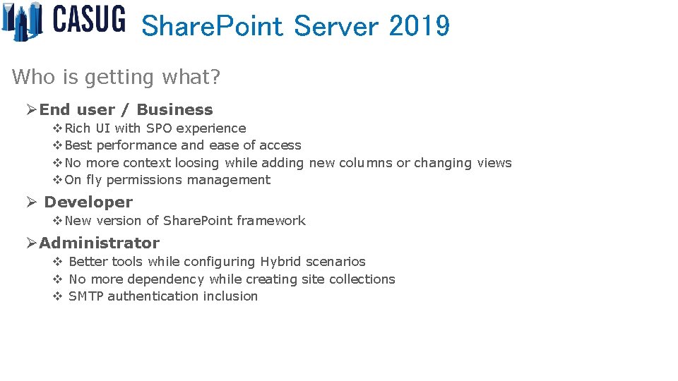 Share. Point Server 2019 Who is getting what? ØEnd user / Business v Rich