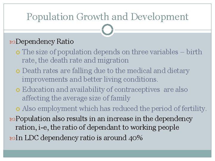 Population Growth and Development Dependency Ratio The size of population depends on three variables