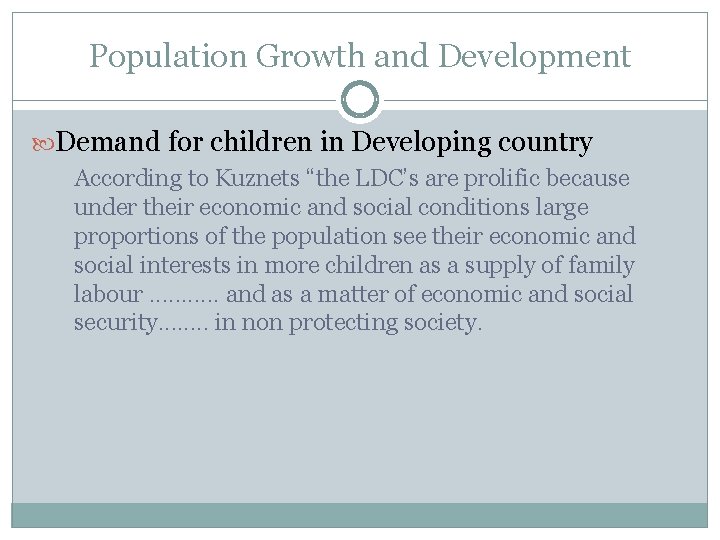 Population Growth and Development Demand for children in Developing country According to Kuznets “the