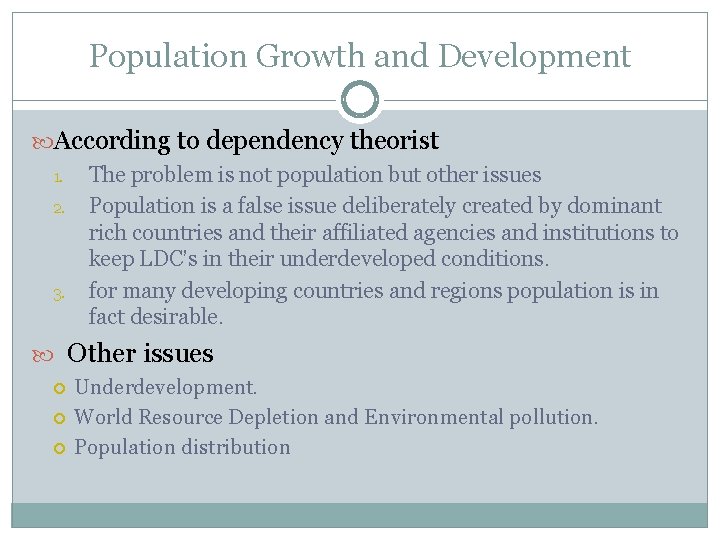 Population Growth and Development According to dependency theorist 1. The problem is not population
