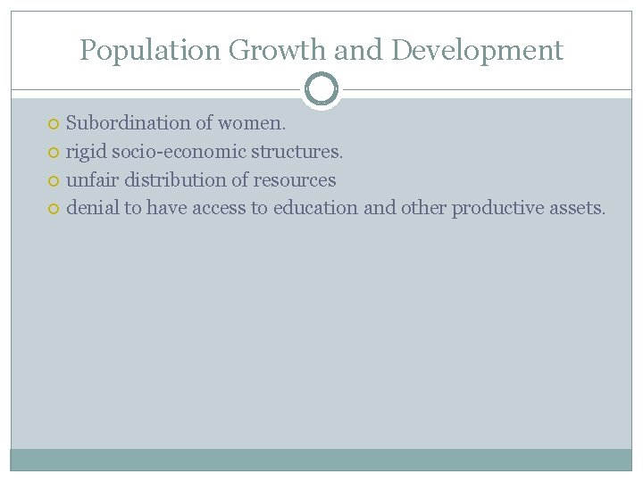 Population Growth and Development Subordination of women. rigid socio-economic structures. unfair distribution of resources