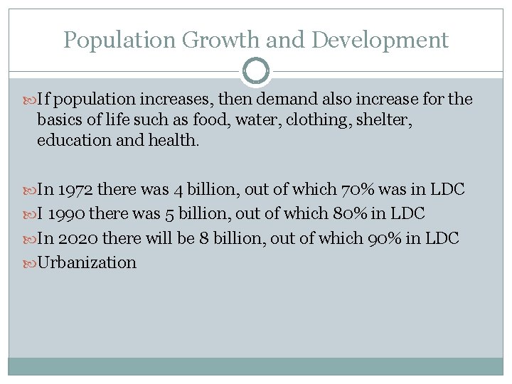 Population Growth and Development If population increases, then demand also increase for the basics