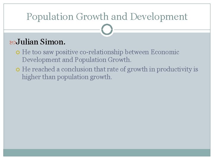 Population Growth and Development Julian Simon. He too saw positive co-relationship between Economic Development