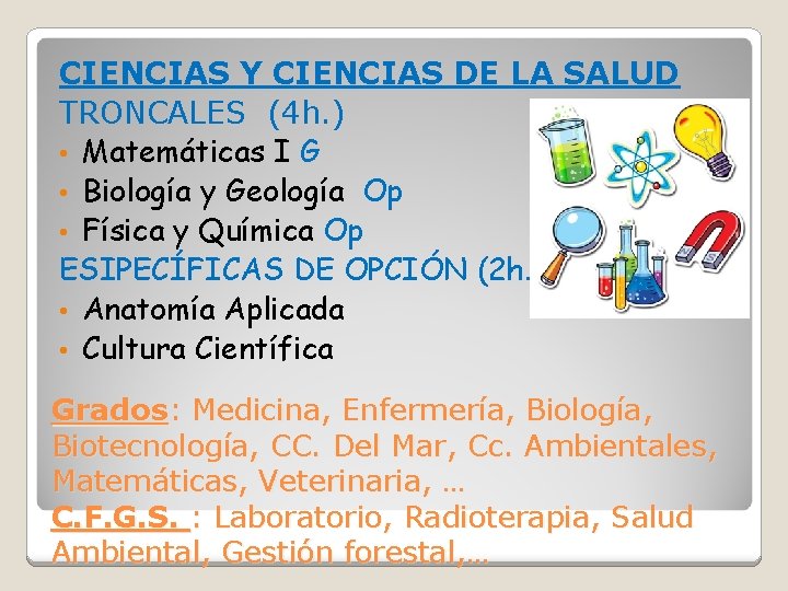 CIENCIAS Y CIENCIAS DE LA SALUD TRONCALES (4 h. ) • Matemáticas I G