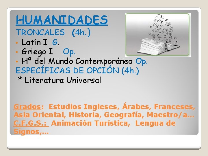 HUMANIDADES TRONCALES (4 h. ) • Latín I G. • Griego I Op. •