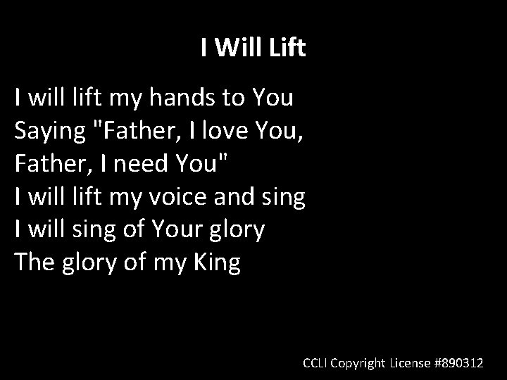 I Will Lift I will lift my hands to You Saying "Father, I love