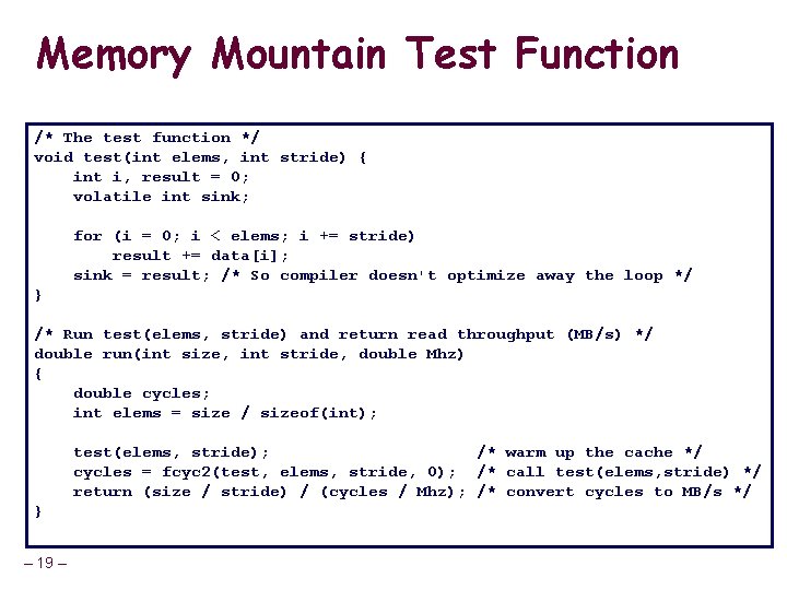 Memory Mountain Test Function /* The test function */ void test(int elems, int stride)