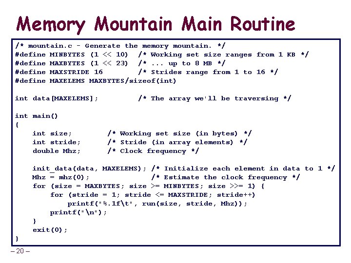 Memory Mountain Main Routine /* mountain. c - Generate the memory mountain. */ #define