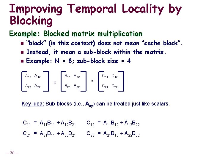 Improving Temporal Locality by Blocking Example: Blocked matrix multiplication n “block” (in this context)