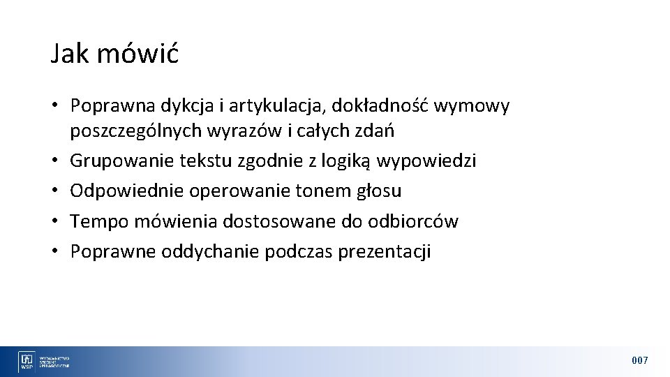 Jak mówić • Poprawna dykcja i artykulacja, dokładność wymowy poszczególnych wyrazów i całych zdań