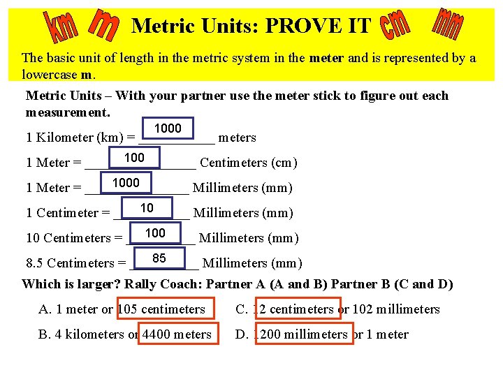 Metric Units: PROVE IT The basic unit of length in the metric system in