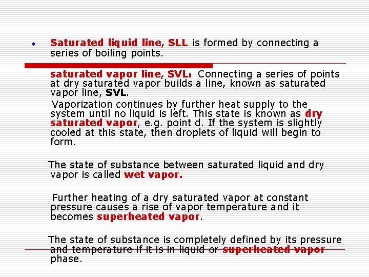 Saturated liquid line, SLL is formed by connecting a series of boiling points. saturated