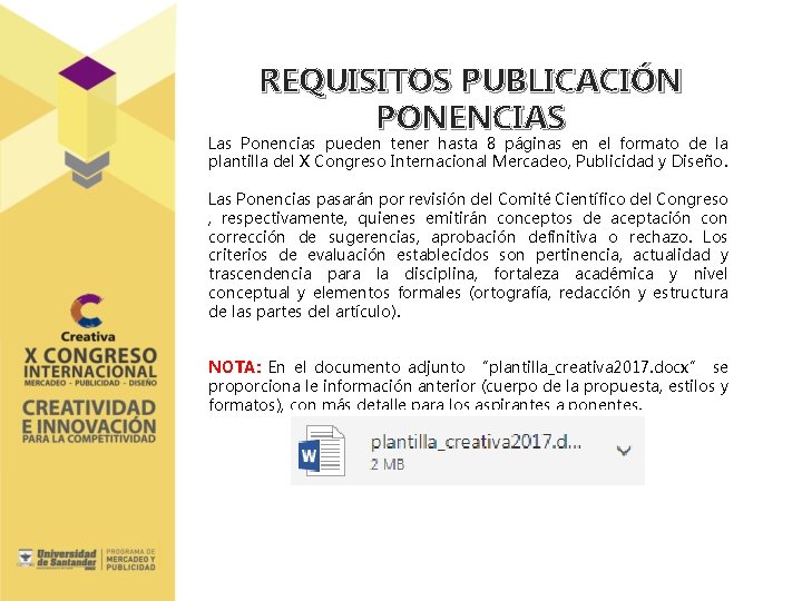 REQUISITOS PUBLICACIÓN PONENCIAS Las Ponencias pueden tener hasta 8 páginas en el formato de