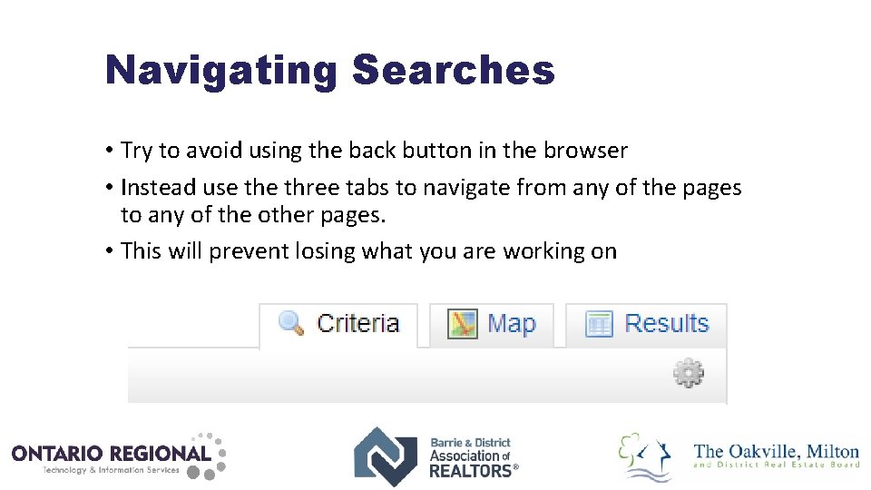 Navigating Searches • Try to avoid using the back button in the browser •