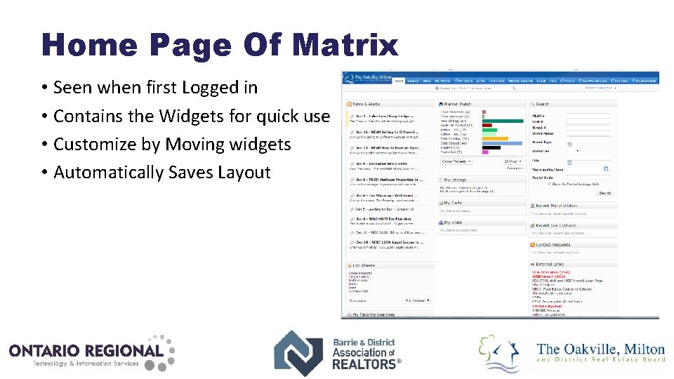 Home Page Of Matrix • Seen when first Logged in • Contains the Widgets