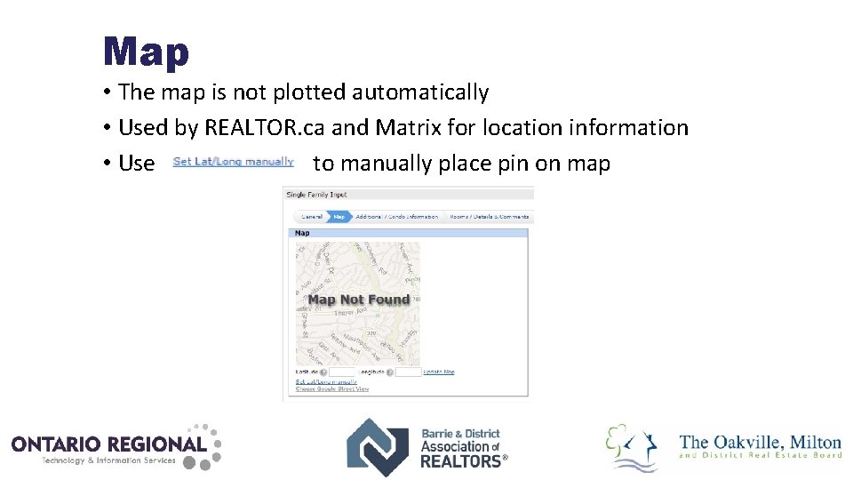 Map • The map is not plotted automatically • Used by REALTOR. ca and