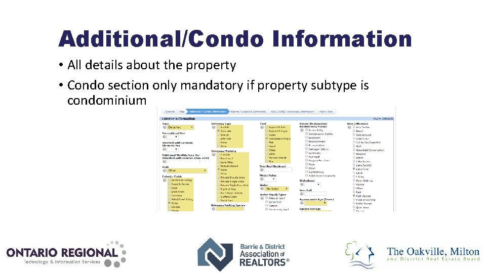 Additional/Condo Information • All details about the property • Condo section only mandatory if