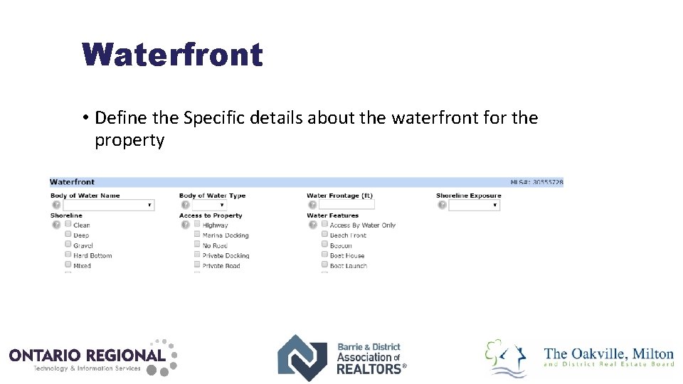 Waterfront • Define the Specific details about the waterfront for the property 